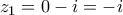 z_{1}=0-i=-i