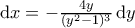 \mathrm {d}x = -\frac {4y}{(y^2-1)^3}\,\mathrm{d}y