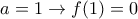 a=1\rightarrow f(1)=0