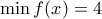 \displaystyle{\min f(x)=4}