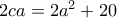 2ca = 2a^{2} +20 2ca = 2a^{2} +20