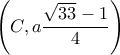 \left( {C,a\dfrac{{\sqrt {33}  - 1}}{4}} \right)