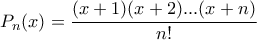 \displaystyle{P_n(x)=\frac{(x+1)(x+2)...(x+n)}{n!}}