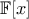 {\mathbb{F}}[x]