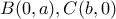 B(0, a), C(b, 0)