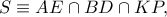 S \equiv AE \cap BD \cap KP,