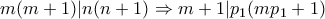 m(m+1)|n(n+1)\Rightarrow m+1|p_1(mp_1+1) m(m+1)|n(n+1)\Rightarrow m+1|p_1(mp_1+1)