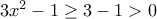 3x^2-1 \ge 3-1 >0