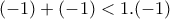 (-1) + (-1) < 1.(-1)