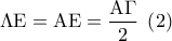 \Lambda {\rm E} = {\rm A}{\rm E} = \dfrac{{{\rm A}\Gamma }}{2}\;\left( 2 \right)