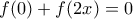 \displaystyle f(0) + f(2x) = 0