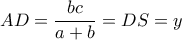 \displaystyle AD = \frac{{bc}}{{a + b}} = DS = y