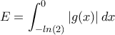 E=\displaystyle\int_{-ln(2)}^0 \left|g(x)\right| dx 