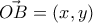 \displaystyle \vec{OB} = (x,y)
