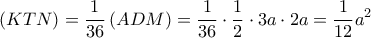\displaystyle{\left( {KTN} \right) = \frac{1}{{36}}\left( {ADM} \right) = \frac{1}{{36}} \cdot \frac{1}{2} \cdot 3a \cdot 2a = \frac{1}{{12}}{a^2}} \displaystyle{\left( {KTN} \right) = \frac{1}{{36}}\left( {ADM} \right) = \frac{1}{{36}} \cdot \frac{1}{2} \cdot 3a \cdot 2a = \frac{1}{{12}}{a^2}}