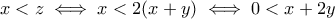 x<z\iff x<2(x+y)\iff 0<x+2y