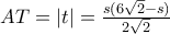 AT=|t|= \frac {s(6\sqrt 2-s)}{2\sqrt 2 }