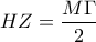 \displaystyle{HZ=\frac{M\Gamma}{2}}