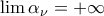 \displaystyle{\mathop {\lim }\limits_{} {\alpha _\nu } = + \infty } \displaystyle{\mathop {\lim }\limits_{} {\alpha _\nu } = + \infty }