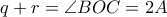 q+r= \angle BOC = 2A