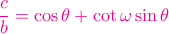 \color{magenta}\dfrac{c}{b}=\cos\theta+\cot\omega\sin\theta \color{magenta}\dfrac{c}{b}=\cos\theta+\cot\omega\sin\theta