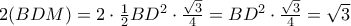 2(BDM) = 2\cdot\frac{1}{2}BD^2\cdot\frac{\sqrt{3}}{4} = BD^2\cdot\frac{\sqrt{3}}{4} = \sqrt{3}