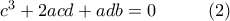 c^{3}+2acd+adb\allowbreak =0\,\ \ \ \ \ \ \ \ (2) c^{3}+2acd+adb\allowbreak =0\,\ \ \ \ \ \ \ \ (2)