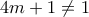 \displaystyle{4m+1\neq 1}