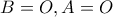 B=O,A=O