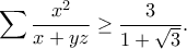 \displaystyle{\sum \frac{x^2}{x+yz}\geq \frac{3}{1+\sqrt{3}}.} \displaystyle{\sum \frac{x^2}{x+yz}\geq \frac{3}{1+\sqrt{3}}.}