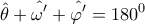 \displaystyle \hat{\theta }+\hat{\omega '}+\hat{\varphi '}=180^0