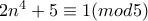 2n^{4}+5\equiv 1(mod5)