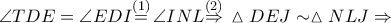 \angle TDE=\angle EDI\overset{\left( 1 \right)}{\mathop{=}}\,\angle INL\overset{\left( 2 \right)}{\mathop{\Rightarrow }}\,\vartriangle DEJ\sim \vartriangle NLJ\Rightarrow 