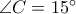\angle C=15^\circ
