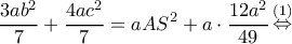 \displaystyle \frac{{3a{b^2}}}{7} + \frac{{4a{c^2}}}{7} = aA{S^2} + a \cdot \frac{{12{a^2}}}{{49}}\mathop  \Leftrightarrow \limits^{(1)} 