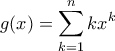 g(x)=\displaystyle   \sum_{k=1}^n  k x^k