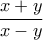 \dfrac{x+y}{x-y}