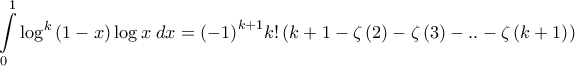\displaystyle{\int\limits_0^1 {{{\log }^k}\left( {1 - x} \right)\log x\;dx}  = {\left( { - 1} \right)^{k + 1}}k!\left( {k + 1 - \zeta \left( 2 \right) - \zeta \left( 3 \right) - .. - \zeta \left( {k + 1} \right)} \right)}
