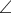 \displaystyle{\displaystyle \angle }