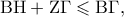 {\rm B}{\rm H} + {\rm Z}\Gamma  \leqslant {\rm B}\Gamma ,