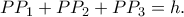 \displaystyle{P{P_1} + P{P_2} + P{P_3} = h.}