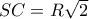 SC = R\sqrt 2