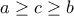 a\geq c\geq b