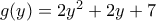 g(y) = 2y^2 + 2y + 7