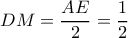 DM = \dfrac{{AE}}{2} = \dfrac{1}{2}