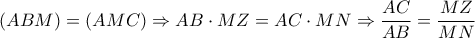 \displaystyle \left( {ABM} \right) = \left( {AMC} \right) \Rightarrow AB \cdot MZ = AC \cdot MN \Rightarrow \frac{{AC}}{{AB}} = \frac{{MZ}}{{MN}}