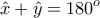 \displaystyle \hat{x}+\hat{y}=180^o