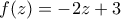 f(z)=-2z+3