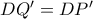 DQ{'} = DP{'}