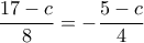  \dfrac {17-c}{8}=   - \dfrac {5-c}{4}  